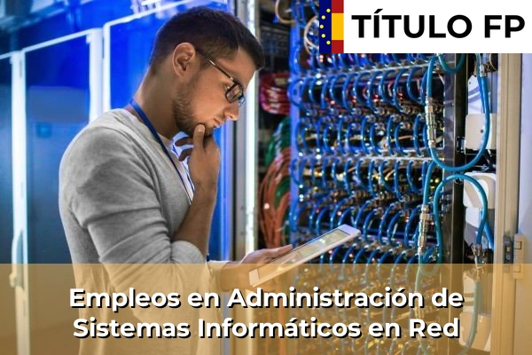 Empleos en Administración de Sistemas Informáticos en Red