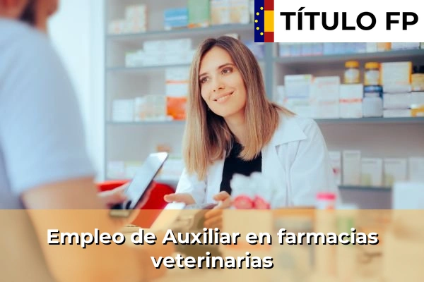 Empleo de Auxiliar en farmacias veterinarias