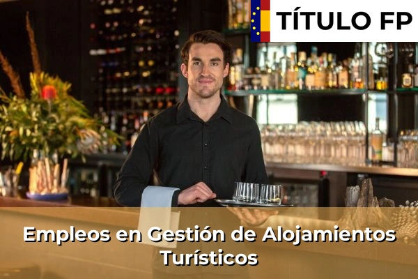 Empleos en Gestión de Alojamientos Turísticos