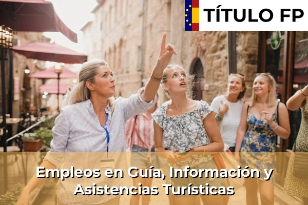 Empleos en Guía, Información y Asistencias Turísticas