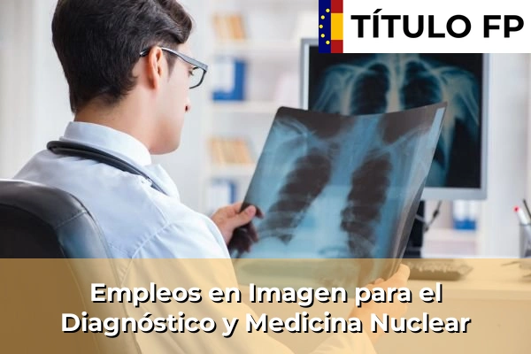 Empleos en Imagen para el Diagnóstico y Medicina Nuclear