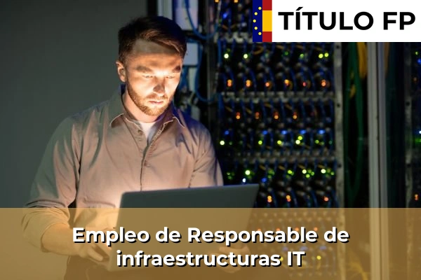 Empleo de Responsable de infraestructuras IT