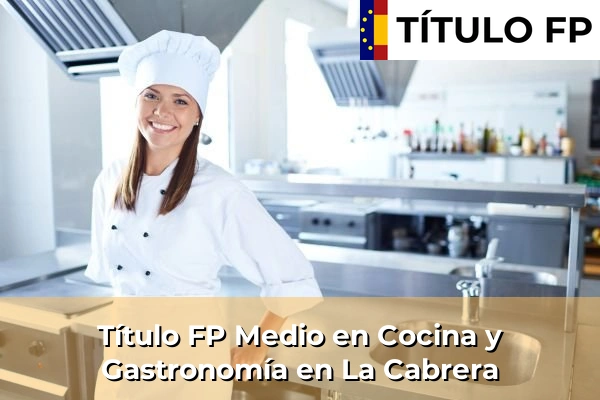 Título FP Medio en Cocina y Gastronomía en Comunidad de Madrid 47 Título FP Medio en Cocina y Gastronomía en La Cabrera