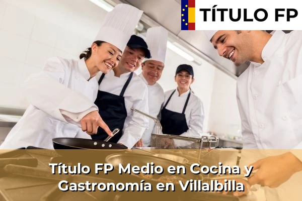 Título FP Medio en Cocina y Gastronomía en Comunidad de Madrid 91 Título FP Medio en Cocina y Gastronomía en Villalbilla