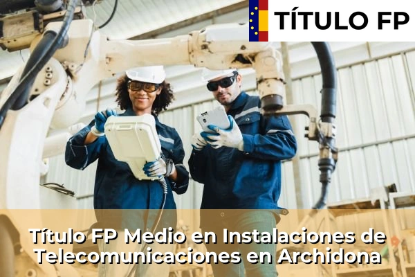 Título FP Medio en Instalaciones de Telecomunicaciones en Andalucía 37 Título FP Medio en Instalaciones de Telecomunicaciones en Archidona