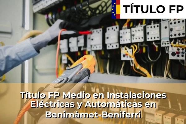 Título FP Medio en Instalaciones Eléctricas y Automáticas en Comunidad Valenciana 69 Título FP Medio en Instalaciones Eléctricas y Automáticas en Benimàmet-Beniferri