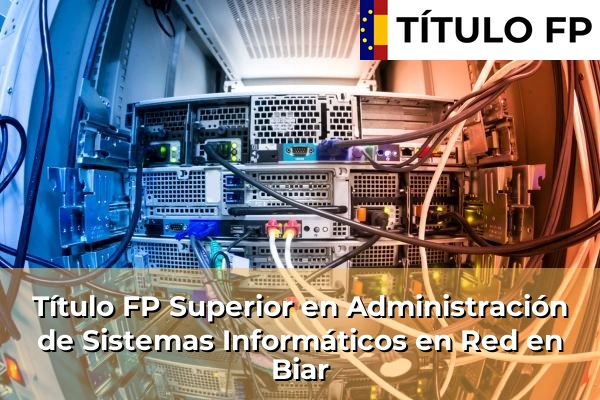 Título FP Superior en Administración de Sistemas Informáticos en Red en Biar