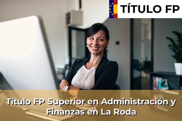 Título FP Superior en Administración y Finanzas en La Roda