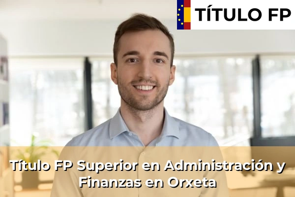 Título FP Superior en Administración y Finanzas en Orxeta
