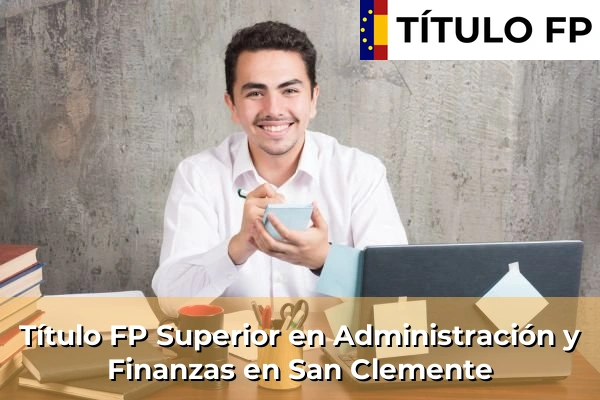 Título FP Superior en Administración y Finanzas en San Clemente