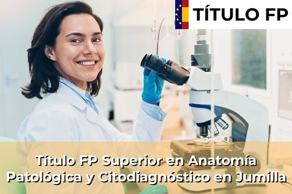 Título FP Superior en Anatomía Patológica y Citodiagnóstico en Jumilla