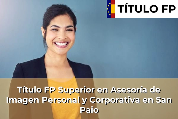 Título FP Superior en Asesoría de Imagen Personal y Corporativa en San Paio