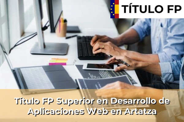 Título FP Superior en Desarrollo de Aplicaciones Web en Artatza