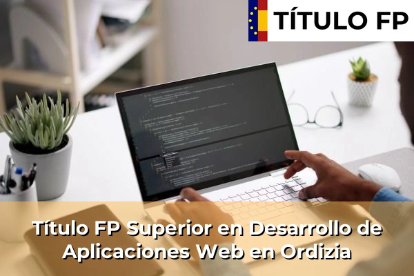Título FP Superior en Desarrollo de Aplicaciones Web en Ordizia