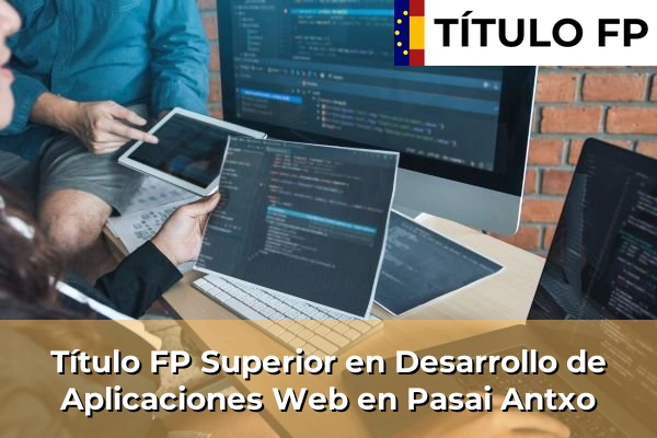 Título FP Superior en Desarrollo de Aplicaciones Web en Pasai Antxo
