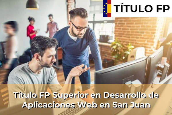 Título FP Superior en Desarrollo de Aplicaciones Web en San Juan