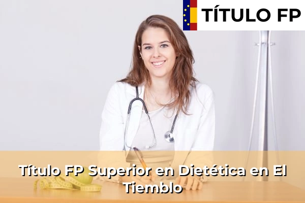 Título FP Superior en Técnico Superior en Dietética en El Tiemblo