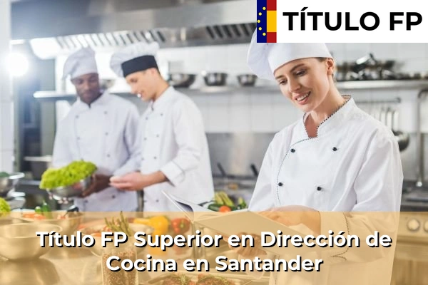 Título FP Superior en Dirección de Cocina en Santander