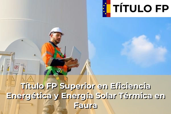 Título FP Superior en Eficiencia Energética y Energía Solar Térmica en Faura