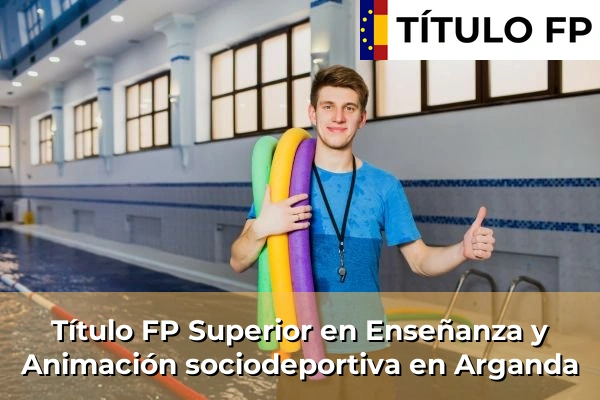 Título FP Superior en Técnico Superior en Enseñanza y Animación sociodeportiva en Arganda