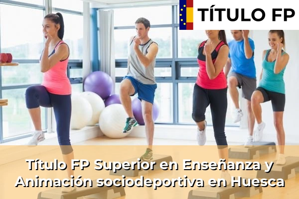 Título FP Superior en Técnico Superior en Enseñanza y Animación sociodeportiva en Huesca