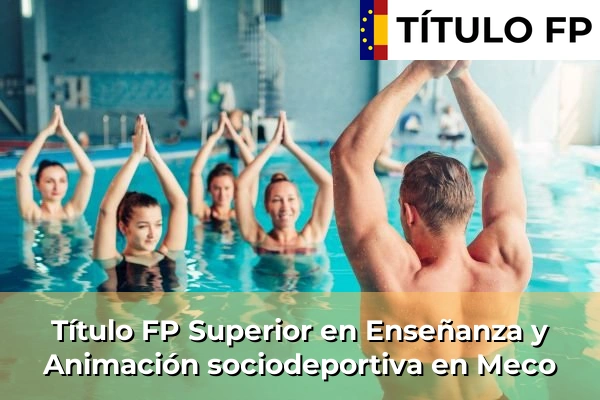 Título FP Superior en Técnico Superior en Enseñanza y Animación sociodeportiva en Meco