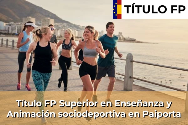 Título FP Superior en Técnico Superior en Enseñanza y Animación sociodeportiva en Paiporta