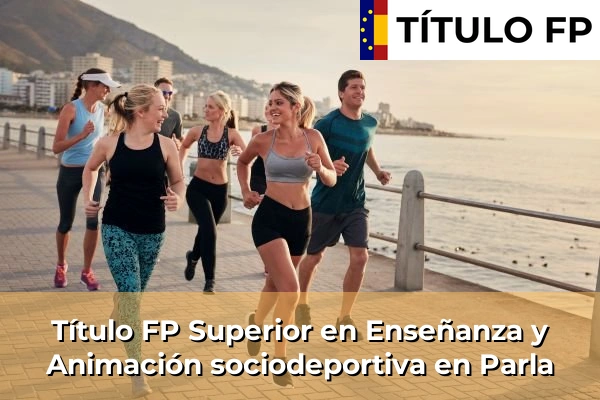 Título FP Superior en Técnico Superior en Enseñanza y Animación sociodeportiva en Parla
