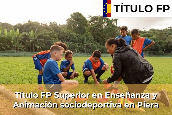 Título FP Superior en Técnico Superior en Enseñanza y Animación sociodeportiva en Piera