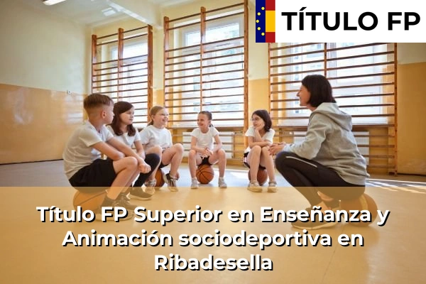 Título FP Superior en Técnico Superior en Enseñanza y Animación sociodeportiva en Ribadesella