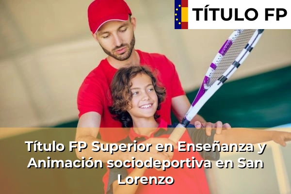 Título FP Superior en Técnico Superior en Enseñanza y Animación sociodeportiva en San Lorenzo