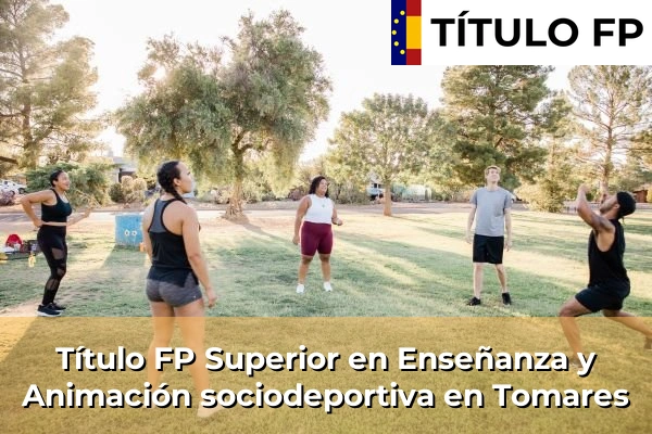 Título FP Superior en Técnico Superior en Enseñanza y Animación sociodeportiva en Tomares
