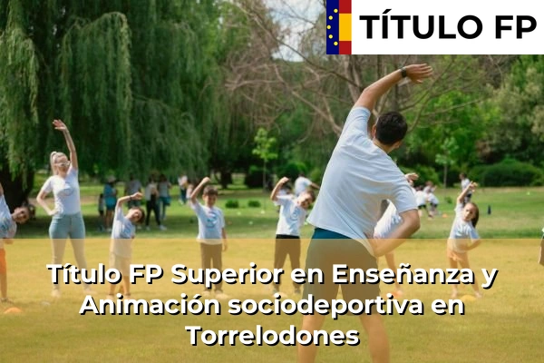 Título FP Superior en Técnico Superior en Enseñanza y Animación sociodeportiva en Torrelodones