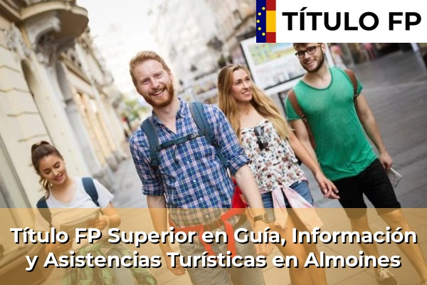 Título FP Superior en Guía, Información y Asistencias Turísticas en Almoines