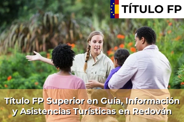 Título FP Superior en Guía, Información y Asistencias Turísticas en Redován