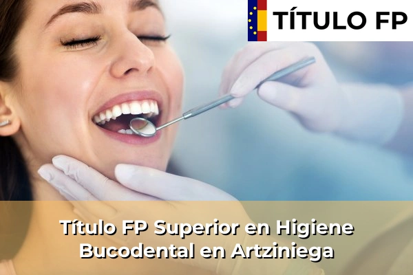 Título FP Superior en Higiene Bucodental en País Vasco 21 Título FP Superior en Higiene Bucodental en Artziniega