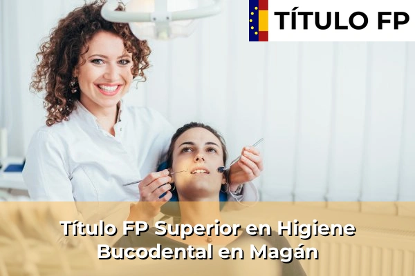 Título FP Superior en Higiene Bucodental en Castilla-La Mancha 50 Título FP Superior en Higiene Bucodental en Magán