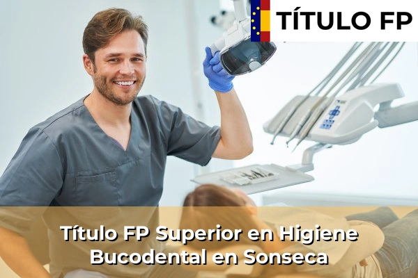 Título FP Superior en Higiene Bucodental en Castilla-La Mancha 71 Título FP Superior en Higiene Bucodental en Sonseca