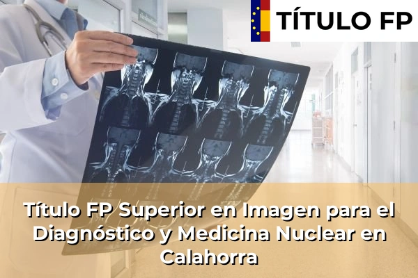 Título FP Superior en Imagen para el Diagnóstico y Medicina Nuclear en La Rioja 5 Título FP Superior en Imagen para el Diagnóstico y Medicina Nuclear en Calahorra