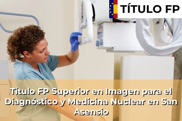 Título FP Superior en Imagen para el Diagnóstico y Medicina Nuclear en La Rioja 9 Título FP Superior en Imagen para el Diagnóstico y Medicina Nuclear en San Asensio