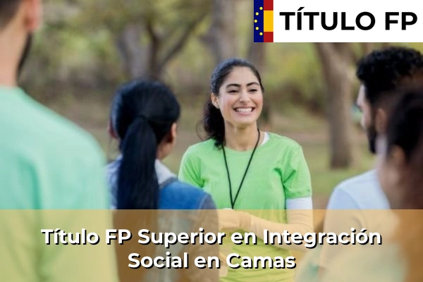 Título FP Superior en Integración Social en Camas
