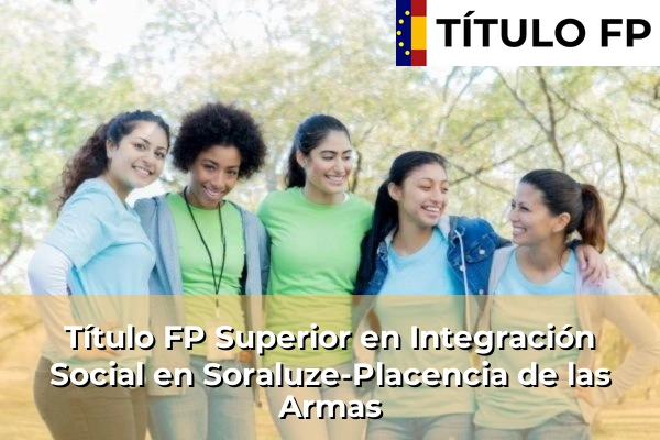Título FP Superior en Integración Social en Soraluze-Placencia de las Armas