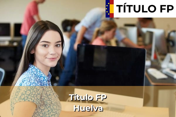 Título FP en Andalucía 6 Título FP en Huelva